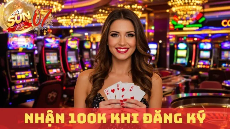 Nhận 100k Khi Đăng Kí Sunwin: Hiệu Quả Nhất Năm 2025